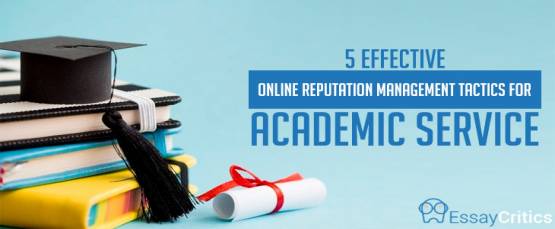 5 Effective Online Reputation Management Tactics for Academic Services